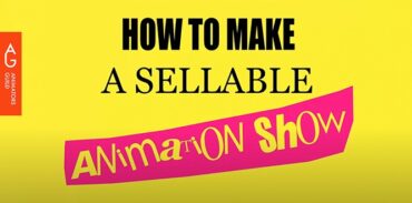 How to Make a Sellable Animation Show